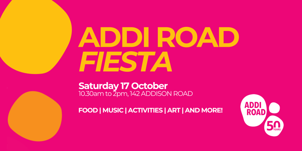 Addi Road Fiesta, Saturday 17 October, 10:30 am to 2 pm, 142 Addison Road. Food, music, activities, art and more.